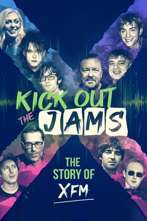 Kick Out the Jams: The Story of XFM watch Kick Out the Jams: The Story of XFM