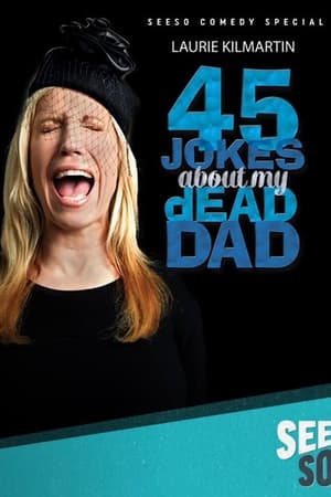 watch Laurie Kilmartin: 45 Jokes About My Dead Dad