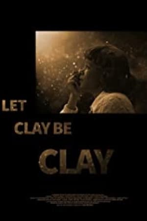 Let Clay Be Clay watch Let Clay Be Clay