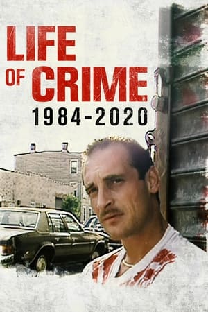 Life of Crime: 1984-2020 watch Life of Crime: 1984-2020