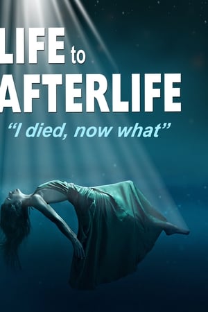watch Life to AfterLife: I Died, Now What
