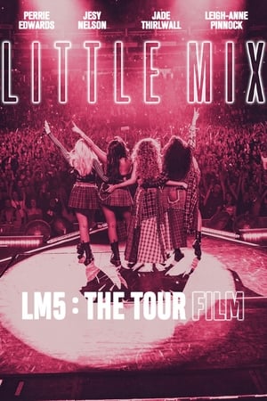 Little Mix: LM5: The Tour Film watch Little Mix: LM5: The Tour Film