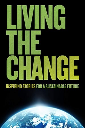 Living the Change: Inspiring Stories for a Sustainable Future watch Living the Change: Inspiring Stories for a Sustainable Future