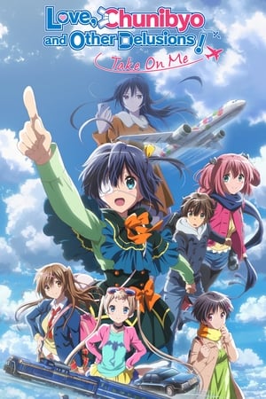 Love, Chunibyo & Other Delusions! Take On Me watch Love, Chunibyo & Other Delusions! Take On Me