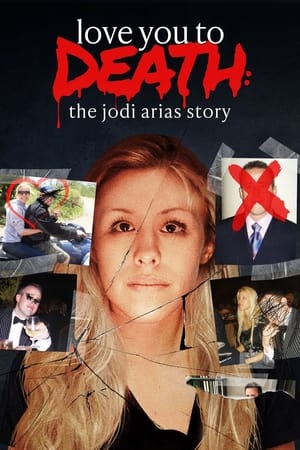 Love You to Death: The Jodi Arias Story watch Love You to Death: The Jodi Arias Story