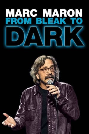 Marc Maron: From Bleak to Dark watch Marc Maron: From Bleak to Dark