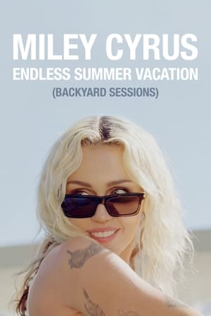 watch Miley Cyrus - Endless Summer Vacation (Backyard Sessions)