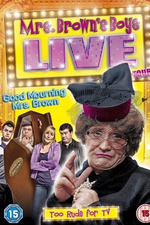 watch Mrs. Brown's Boys Live Tour: Good Mourning Mrs. Brown