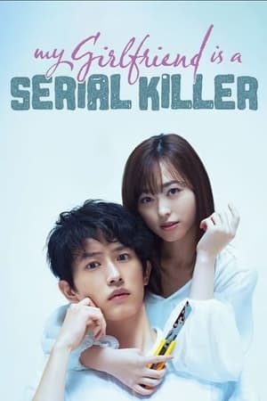 My Girlfriend is a Serial Killer watch My Girlfriend is a Serial Killer