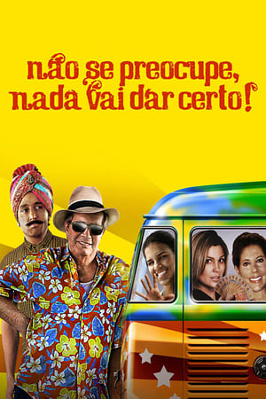 Não Se Preocupe, Nada Vai Dar Certo! watch Não Se Preocupe, Nada Vai Dar Certo!