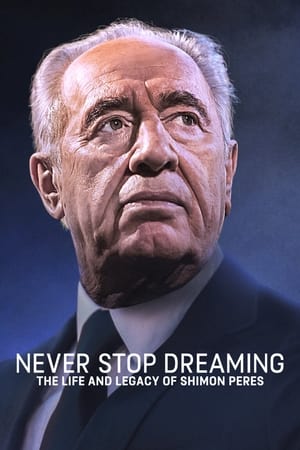 Never Stop Dreaming: The Life and Legacy of Shimon Peres watch Never Stop Dreaming: The Life and Legacy of Shimon Peres
