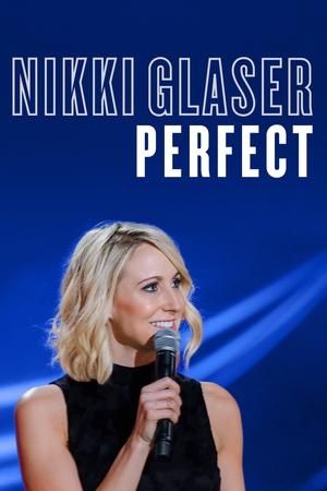 watch Nikki Glaser: Perfect