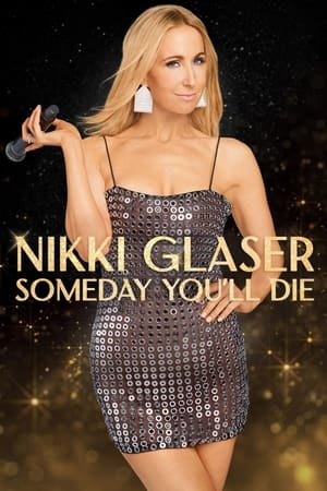 Nikki Glaser: Someday You'll Die watch Nikki Glaser: Someday You'll Die