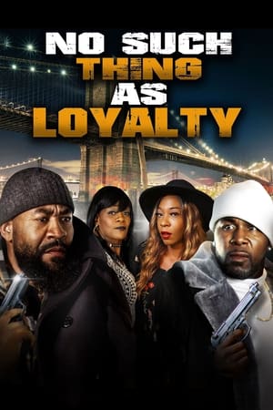 No Such Thing as Loyalty watch No Such Thing as Loyalty
