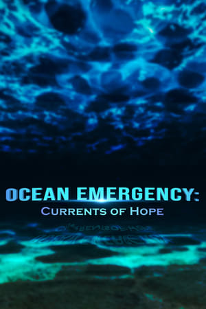 Ocean Emergency: Currents of Hope watch Ocean Emergency: Currents of Hope