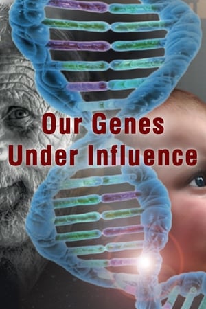 watch Our Genes Under Influence