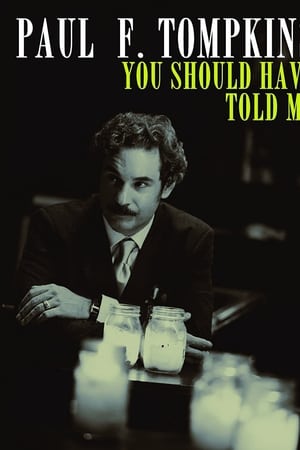 watch Paul F. Tompkins: You Should Have Told Me