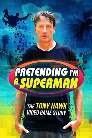 Pretending I'm a Superman: The Tony Hawk Video Game Story watch Pretending I'm a Superman: The Tony Hawk Video Game Story