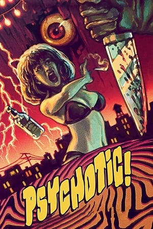 Psychotic! watch Psychotic!