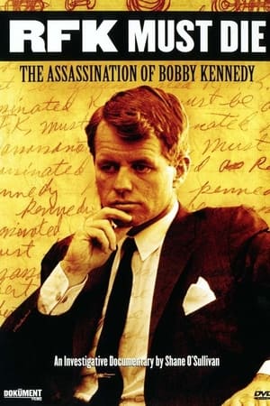 RFK Must Die: The Assassination of Bobby Kennedy watch RFK Must Die: The Assassination of Bobby Kennedy