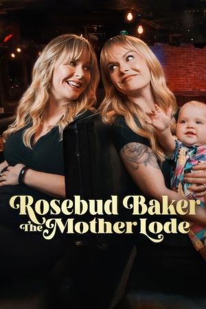 watch Rosebud Baker: The Mother Lode