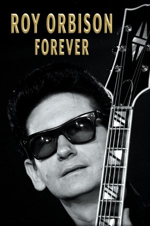 Roy Orbison Forever watch Roy Orbison Forever