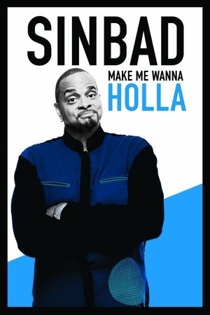 watch Sinbad: Make Me Wanna Holla