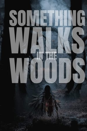 watch Something Walks in the Woods