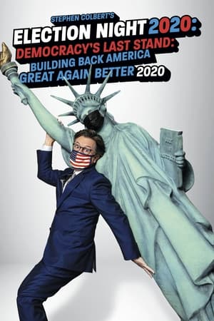 Stephen Colbert's Election Night 2020: Democracy's Last Stand: Building Back America Great Again Better 2020 watch Stephen Colbert's Election Night 2020: Democracy's Last Stand: Building Back America Great Again Better 2020