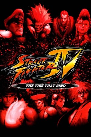 Street Fighter IV: The Ties That Bind watch Street Fighter IV: The Ties That Bind