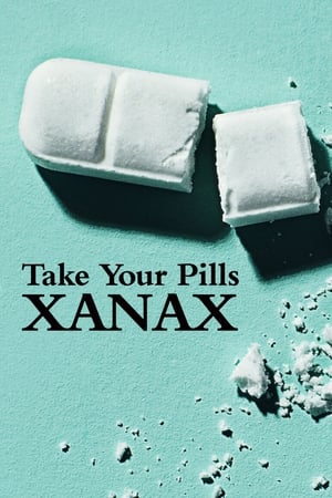 Take Your Pills: Xanax watch Take Your Pills: Xanax