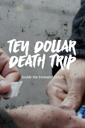 Ten Dollar Death Trip: Inside the Fentanyl Crisis watch Ten Dollar Death Trip: Inside the Fentanyl Crisis