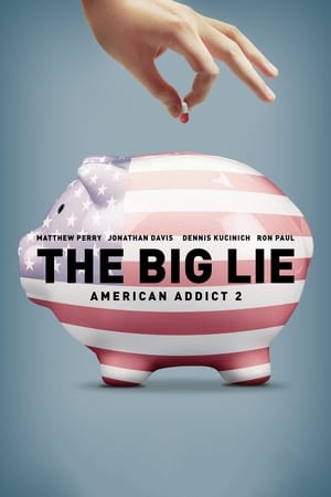 The Big Lie: American Addict 2 watch The Big Lie: American Addict 2