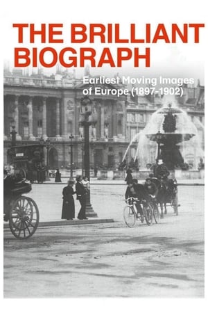 The Brilliant Biograph: Earliest Moving Images of Europe (1897-1902) watch The Brilliant Biograph: Earliest Moving Images of Europe (1897-1902)