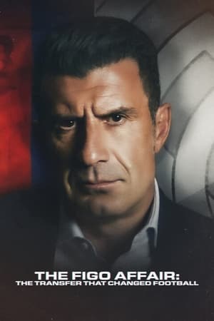 The Figo Affair: The Transfer That Changed Football watch The Figo Affair: The Transfer That Changed Football