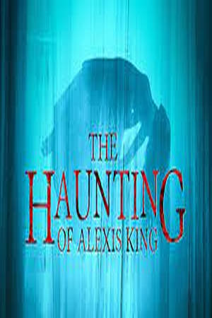 watch The Haunting of Alexis King