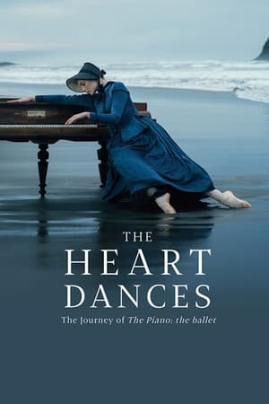 The Heart Dances - The Journey of The Piano: The Ballet watch The Heart Dances - The Journey of The Piano: The Ballet