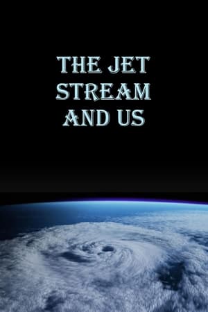 watch The Jet Stream and Us