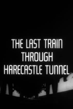 The Last Train Through Harecastle Tunnel watch The Last Train Through Harecastle Tunnel