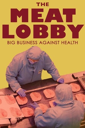 The Meat Lobby: Big Business Against Health? watch The Meat Lobby: Big Business Against Health?
