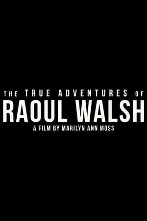 watch The True Adventures of Raoul Walsh