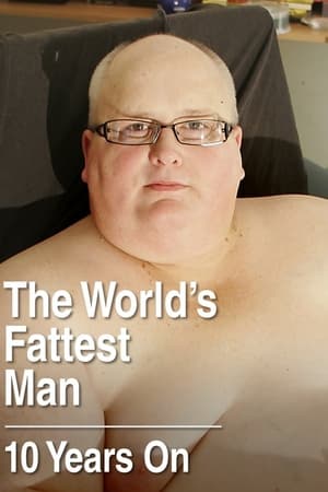 watch The World's Fattest Man- 10 Years On