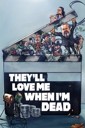 They'll Love Me When I'm Dead watch They'll Love Me When I'm Dead
