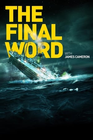 Titanic: The Final Word with James Cameron watch Titanic: The Final Word with James Cameron