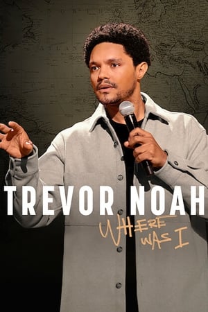 Trevor Noah: Where Was I watch Trevor Noah: Where Was I