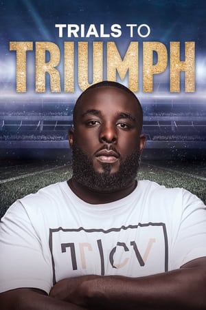 watch Trials To Triumph: The Documentary
