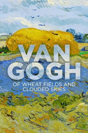 Van Gogh: Of Wheat Fields and Clouded Skies watch Van Gogh: Of Wheat Fields and Clouded Skies