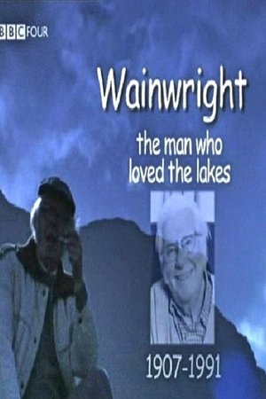 watch Wainwright: The Man Who Loved The Lakes