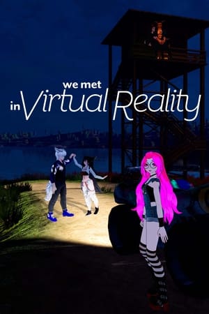 We Met in Virtual Reality watch We Met in Virtual Reality