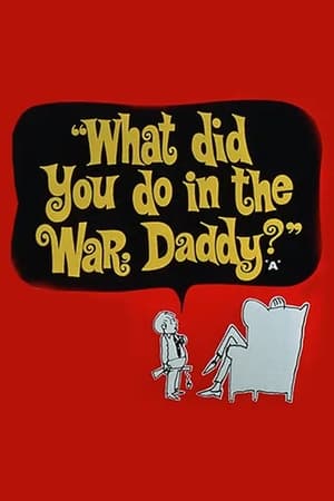 What Did You Do in the War, Daddy? watch What Did You Do in the War, Daddy?
